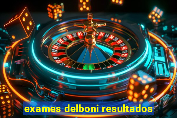 exames delboni resultados